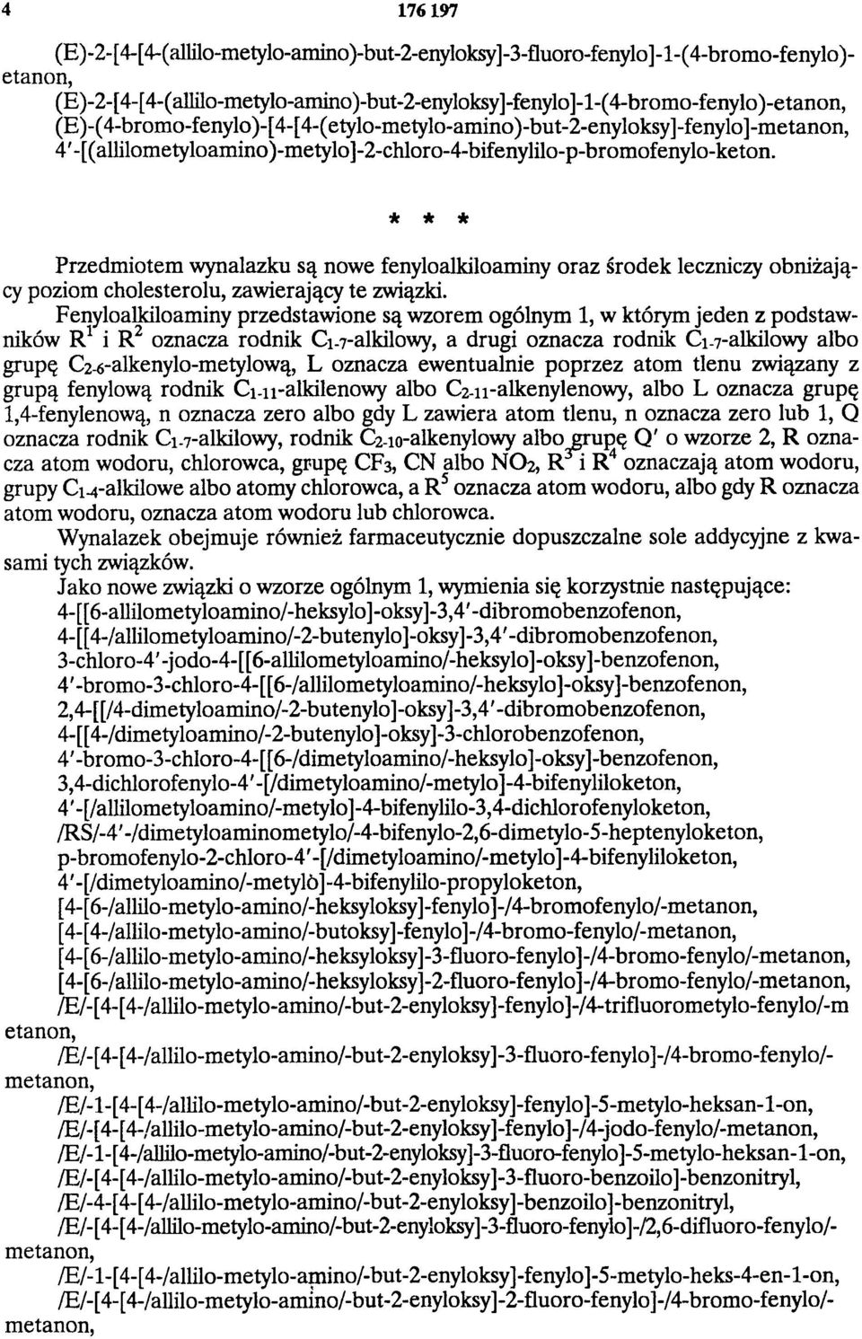 * * * Przedmiotem wynalazku są nowe fenyloalkiloaminy oraz środek leczniczy obniżający poziom cholesterolu, zawierający te związki.