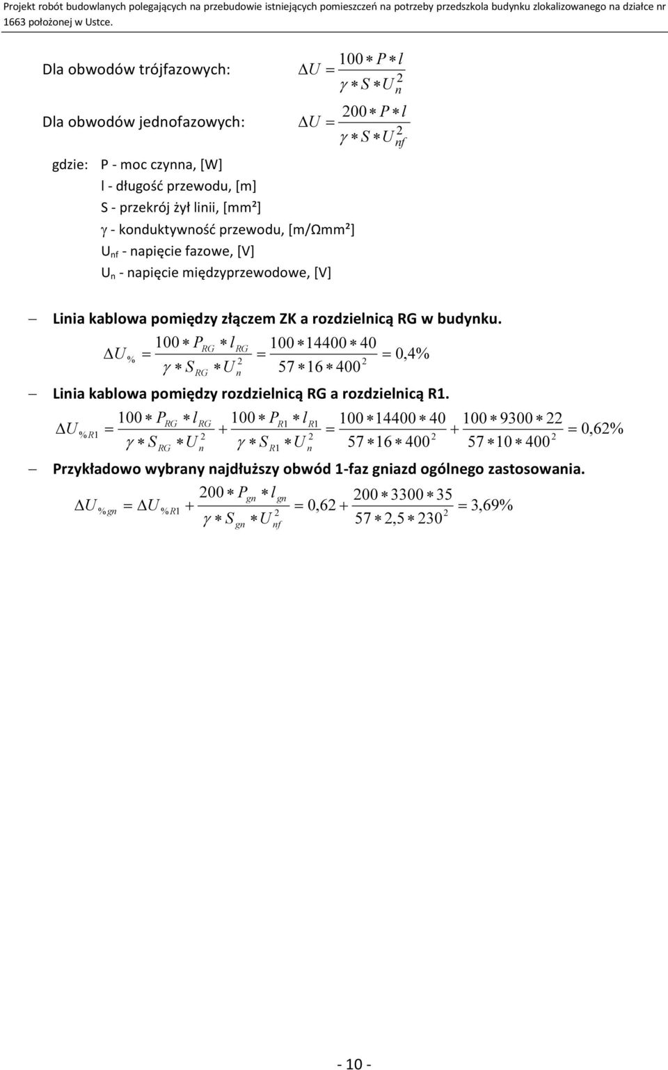 U 100 P γ S l 100 14400 40 57 16 400 RG RG % RG U n 0,4% Linia kablowa pomiędzy rozdzielnicą RG a rozdzielnicą R1.