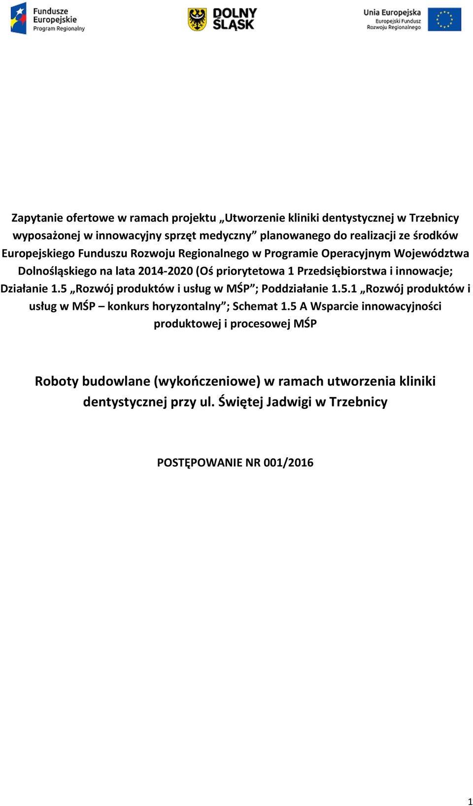 Działanie 1.5 Rozwój produktów i usług w MŚP ; Poddziałanie 1.5.1 Rozwój produktów i usług w MŚP konkurs horyzontalny ; Schemat 1.