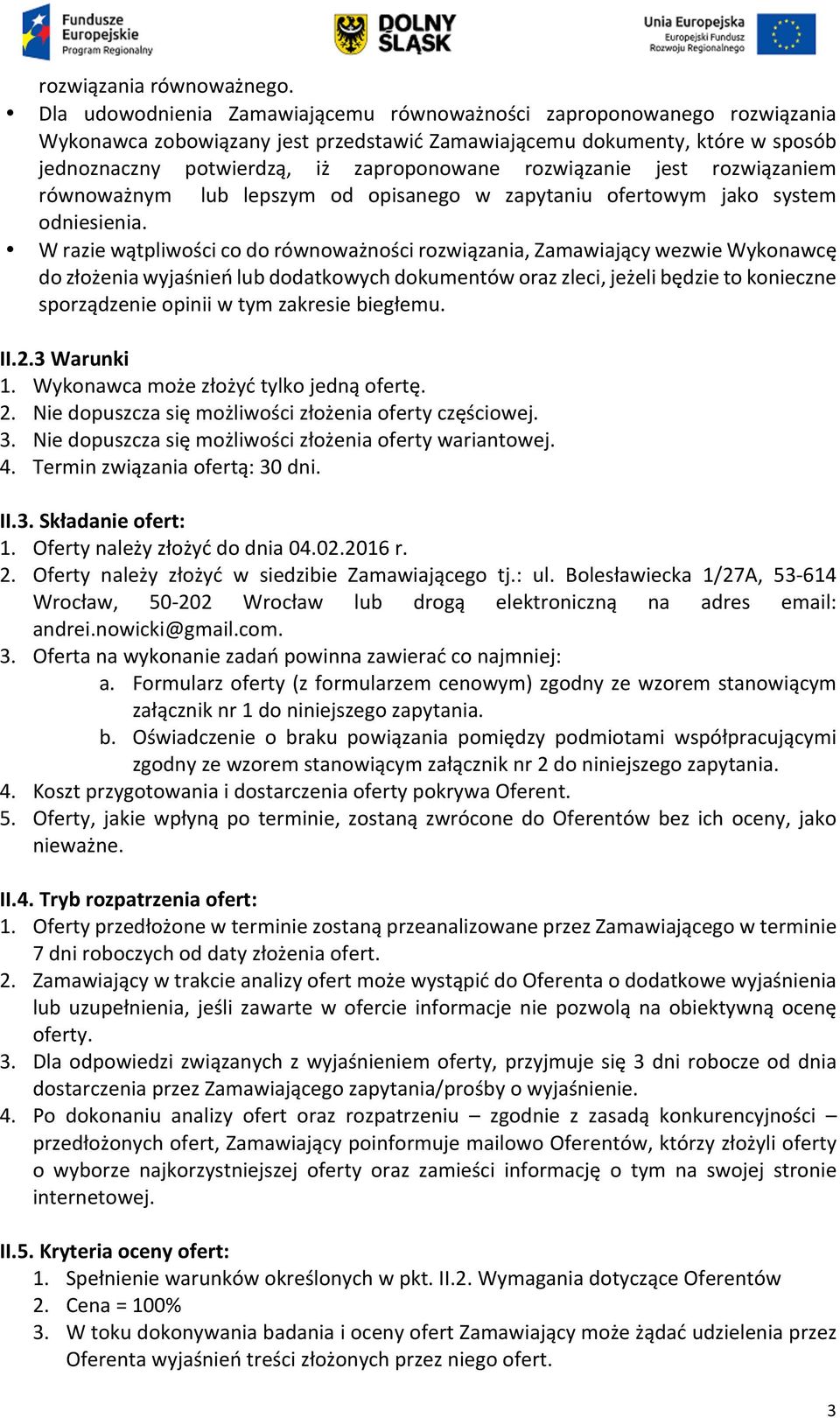 rozwiązanie jest rozwiązaniem równoważnym lub lepszym od opisanego w zapytaniu ofertowym jako system odniesienia.