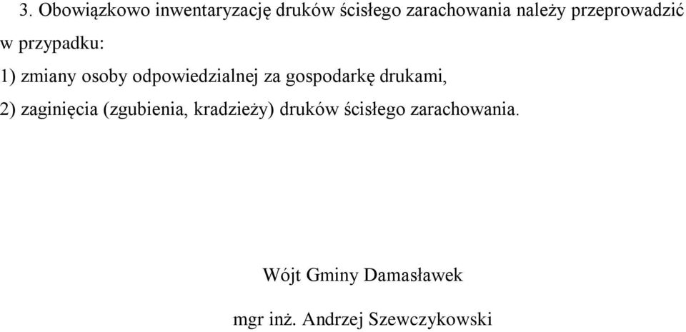 gospodarkę drukami, 2) zaginięcia (zgubienia, kradzieży) druków