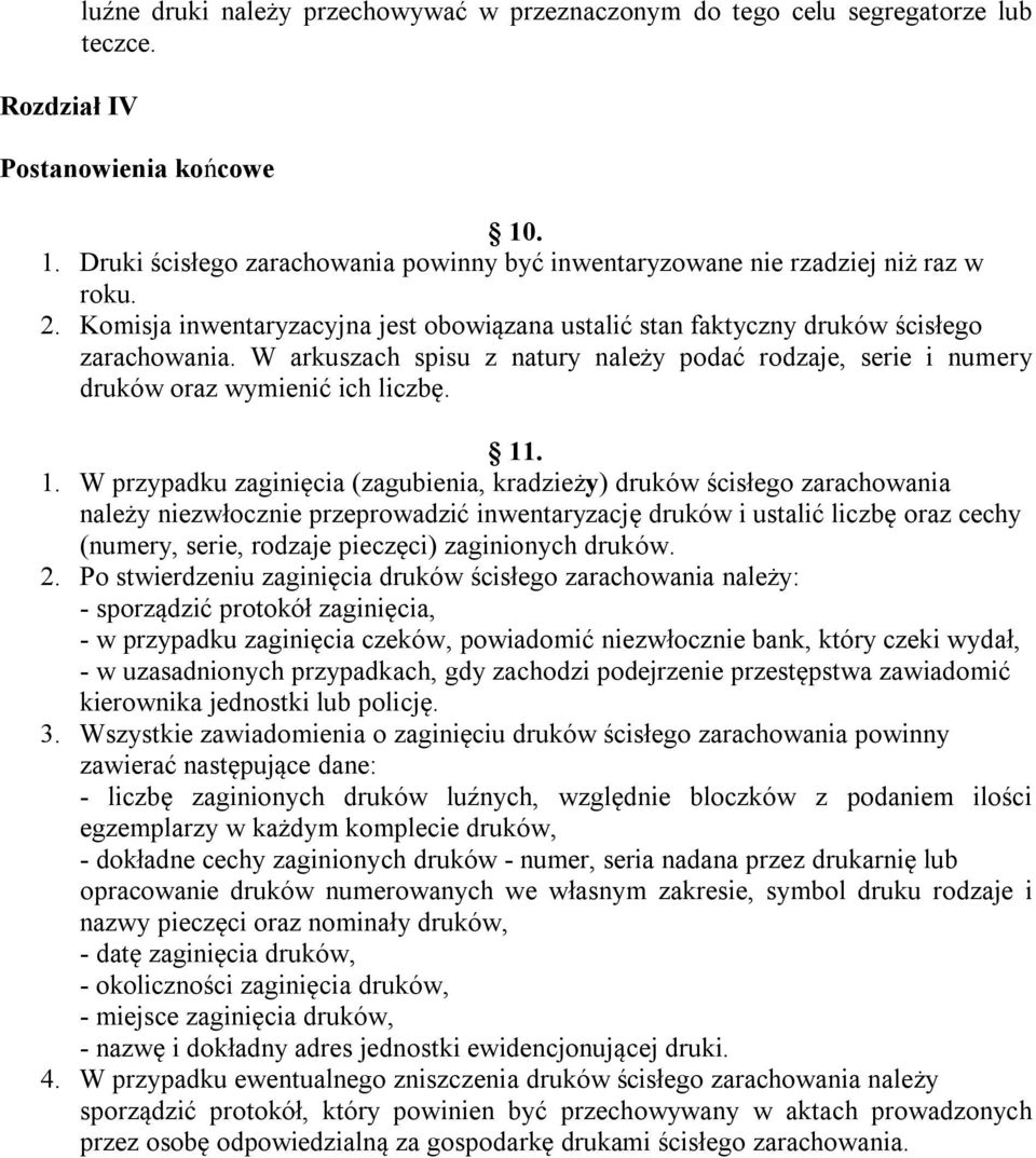 W arkuszach spisu z natury należy podać rodzaje, serie i numery druków oraz wymienić ich liczbę. 11