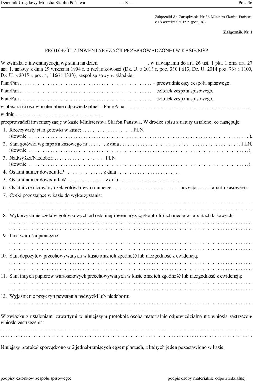 o rachunkowości (Dz. U. z 2013 r. poz. 330 i 613, Dz. U. 2014 poz. 768 i 1100, Dz. U. z 2015 r. poz. 4, 1166 i 1333), zespół spisowy w składzie: Pani/Pan.................................................... przewodniczący zespołu spisowego, Pani/Pan.