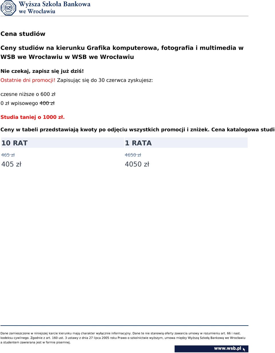 zapisując się do 30 czerwca zyskujesz: czesne niższe o 600 zł 0 zł wpisowego400 zł Studia taniej o 1000 zł.