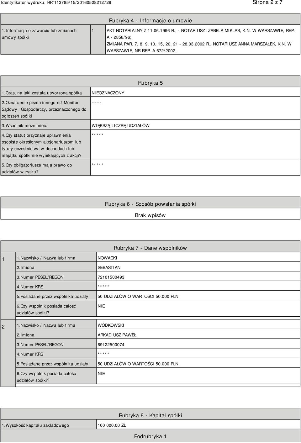 Oznaczenie pisma innego niż Monitor Sądowy i Gospodarczy, przeznaczonego do ogłoszeń spółki 3.Wspólnik może mieć: 4.