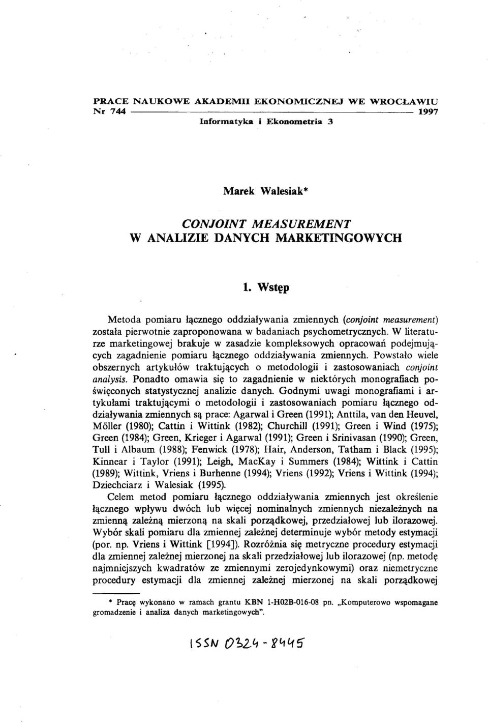 W literaturze marketingowej brakuje w zasadzie kompleksowych opracowań podejmujących zagadnienie pomiaru łącznego oddziaływania zmiennych.