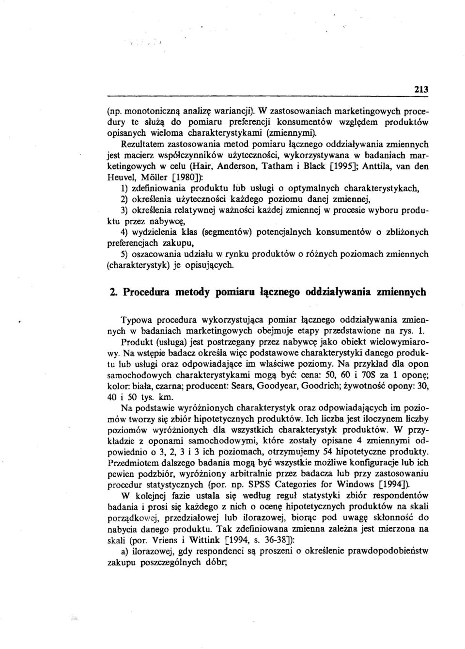 [1995J; Anttila, van den Heuvel, MolIer [1980J): 1) zdefmiowania produktu lub usługi o optymalnych charakterystykach, 2) określenia użyteczności każdego poziomu danej zmiennej, 3) określenia