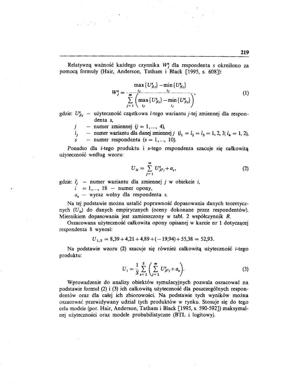 .., 4), lj numer wariantu dla danej zmiennej j (l1 = Zz = 13 = 1,2,3; Z4 = 1,2), s numer respondenta (s = 1,..., 10).