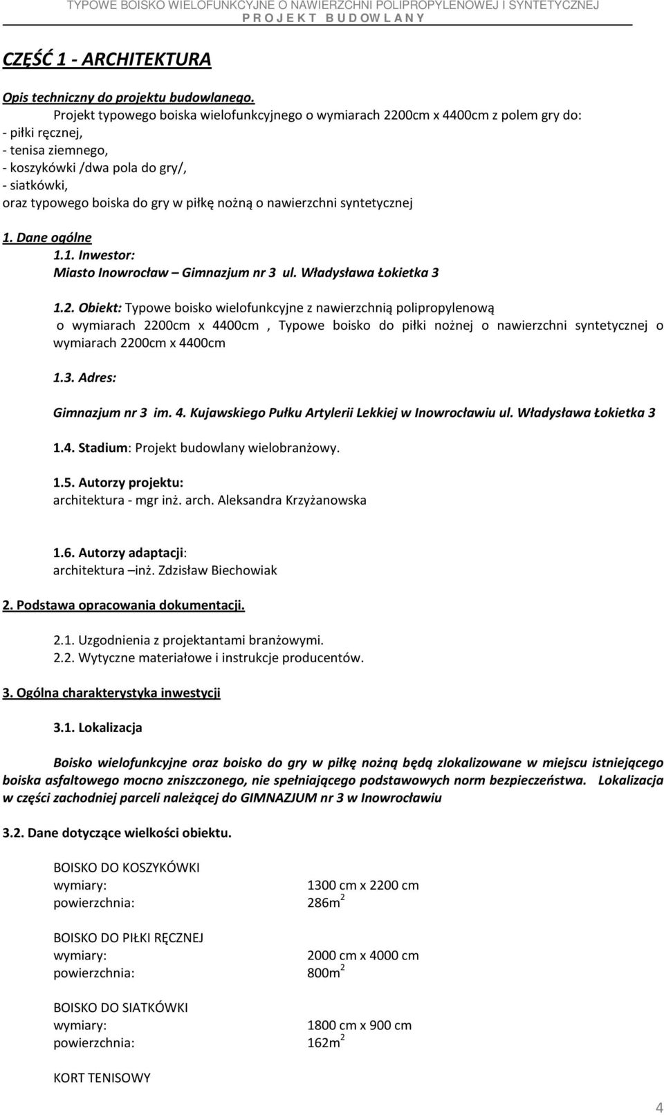 piłkę nożną o nawierzchni syntetycznej 1. Dane ogólne 1.1. Inwestor: Miasto Inowrocław Gimnazjum nr 3 ul. Władysława Łokietka 3 1.2.