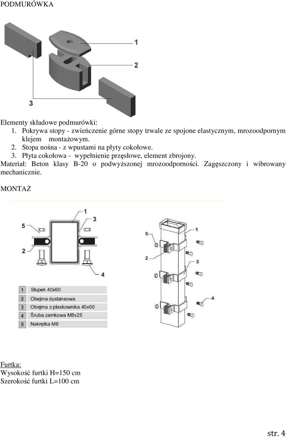 Stopa nośna - z wpustami na płyty cokołowe. 3. Płyta cokołowa - wypełnienie przęsłowe, element zbrojony.