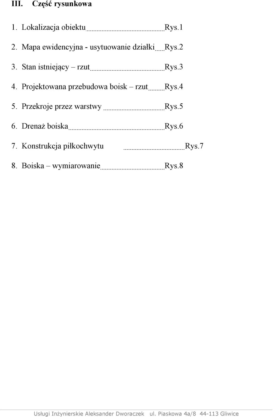 3 4. Projektowana przebudowa boisk rzut Rys.4 5.
