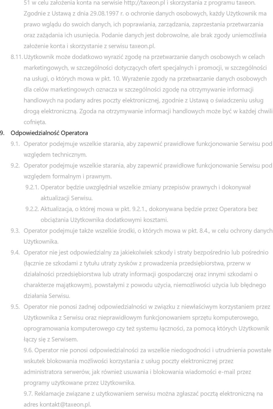 Podanie danych jest dobrowolne, ale brak zgody uniemożliwia założenie konta i skorzystanie z serwisu taxeon.pl. 8.11.