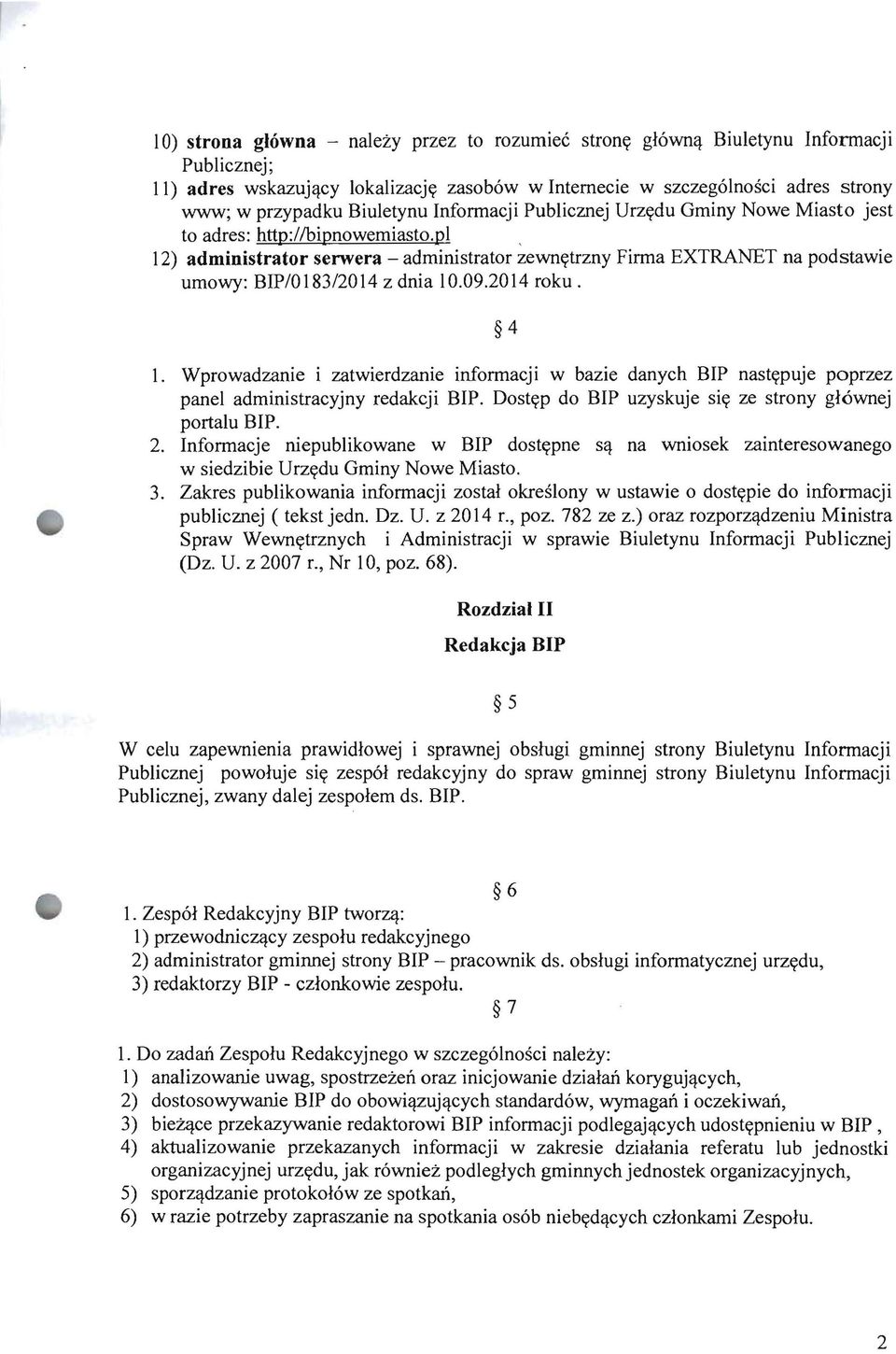 pl, 12) administrator serwera - administrator zewn((trzny Firma EXTRANET na podstawie umowy: BIP/0183/2014 z dnia 10.09.2014 roku. 4 1.