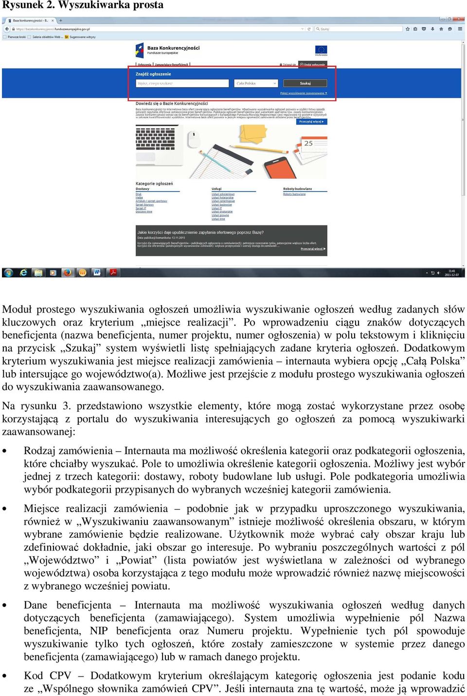 zadane kryteria ogłoszeń. Dodatkowym kryterium wyszukiwania jest miejsce realizacji zamówienia internauta wybiera opcję Całą Polska lub intersujące go województwo(a).