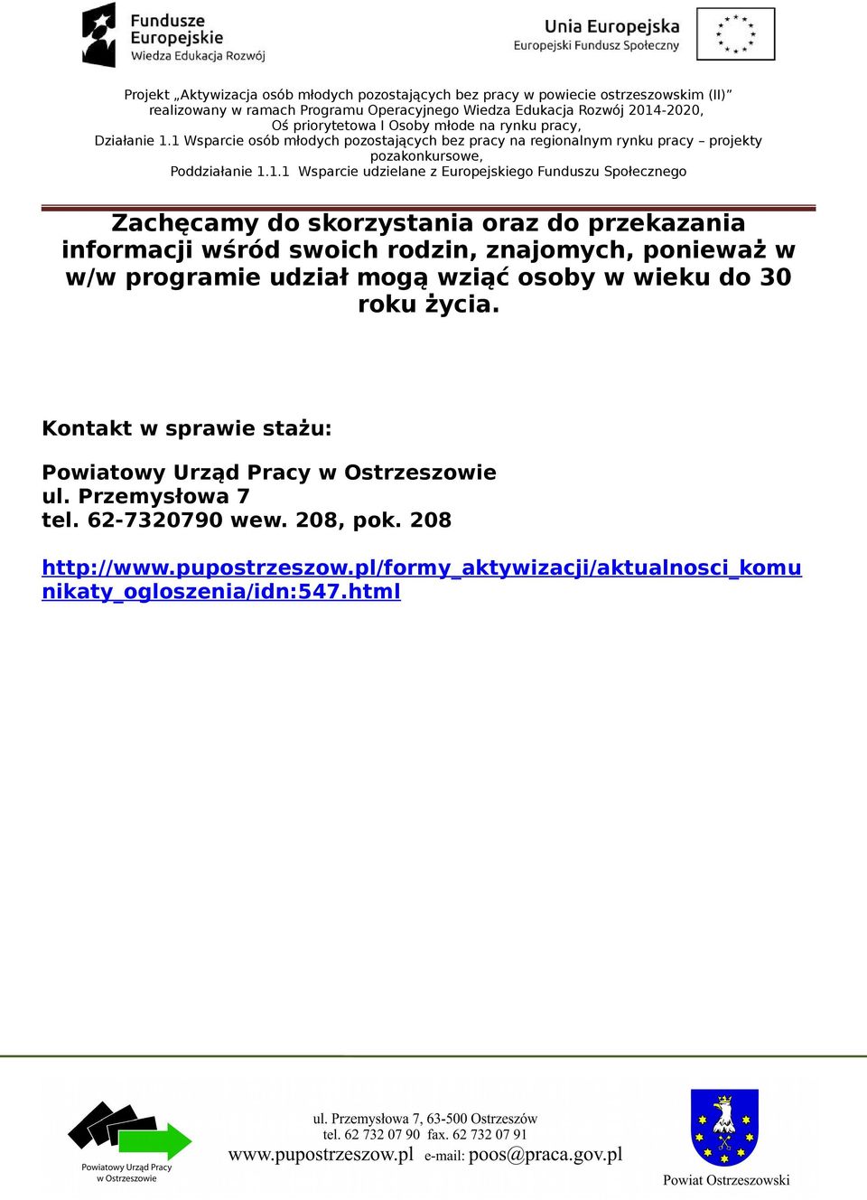 Kontakt w sprawie stażu: Powiatowy Urząd Pracy w Ostrzeszowie ul. Przemysłowa 7 tel.