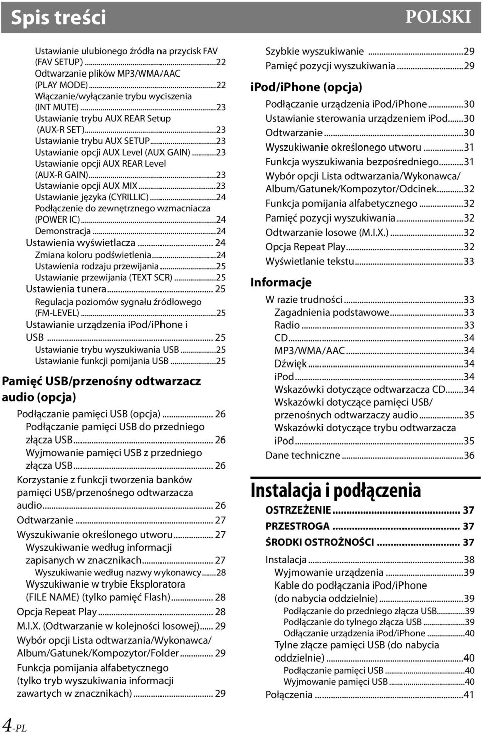 ..23 Ustawianie opcji AUX MIX...23 Ustawianie języka (CYRILLIC)...24 Podłączenie do zewnętrznego wzmacniacza (POWER IC)...24 Demonstracja...24 Ustawienia wyświetlacza... 24 Zmiana koloru podświetlenia.