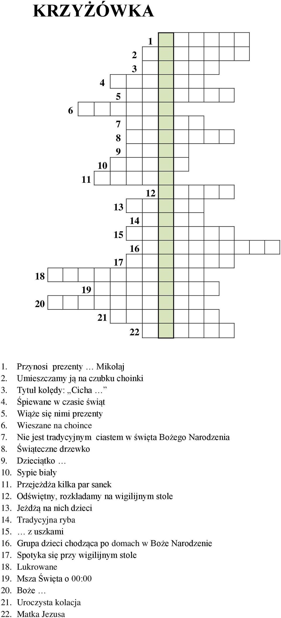 Dzieciątko 10. Sypie biały 11. Przejeżdża kilka par sanek 12. Odświętny, rozkładamy na wigilijnym stole 13. Jeżdżą na nich dzieci 14. Tradycyjna ryba 15.