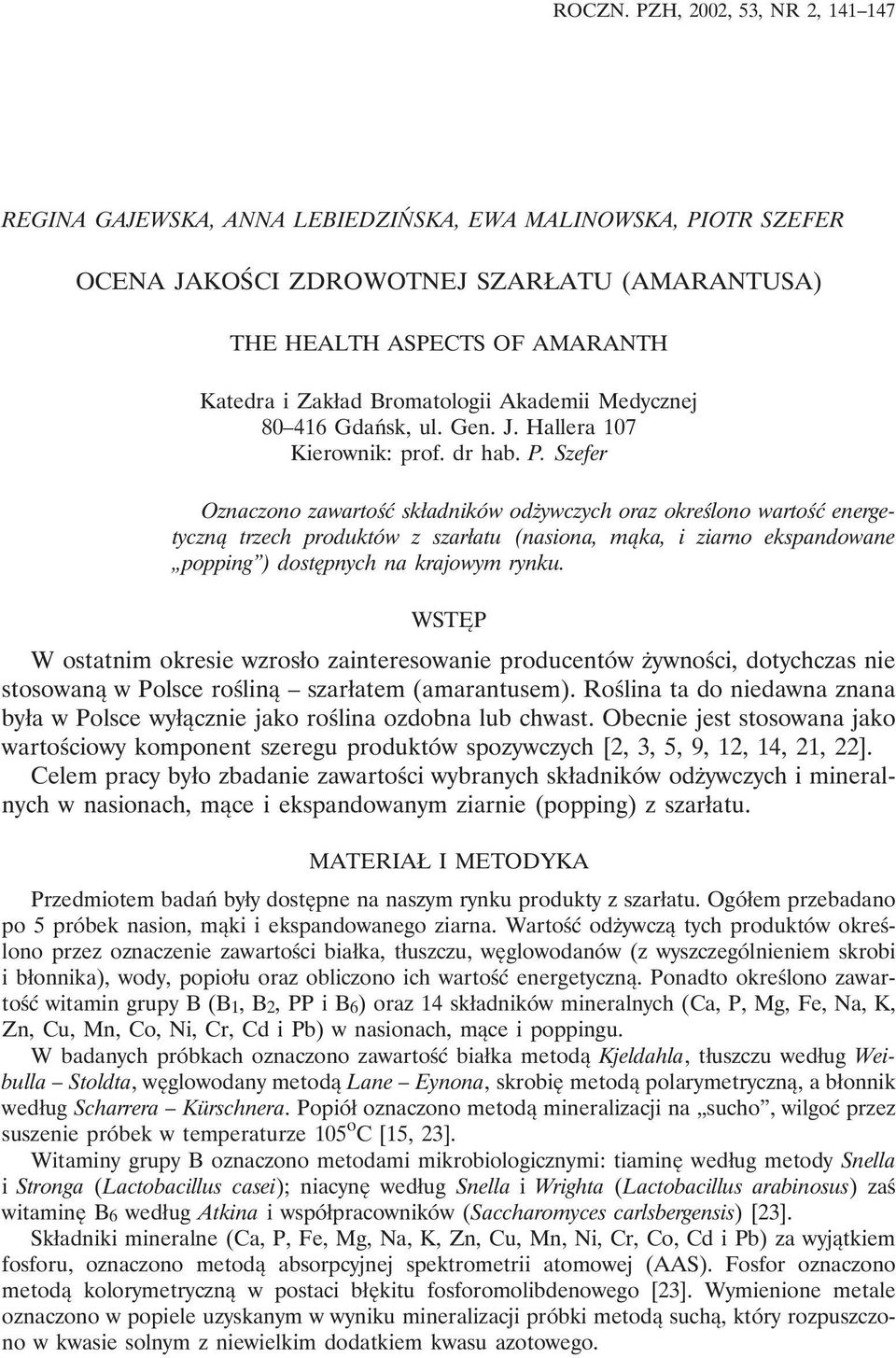 Bromatologii Akademii Medycznej 80 416 Gdańsk, ul. Gen. J. Hallera 107 Kierownik: prof. dr hab. P.