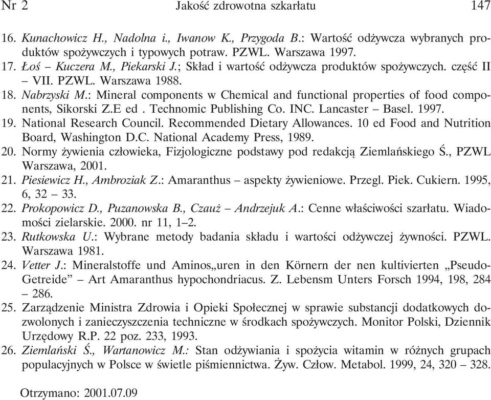 : Mineral components w Chemical and functional properties of food components, Sikorski Z.E ed. Technomic Publishing Co. INC. Lancaster Basel. 1997. 19. National Research Council.