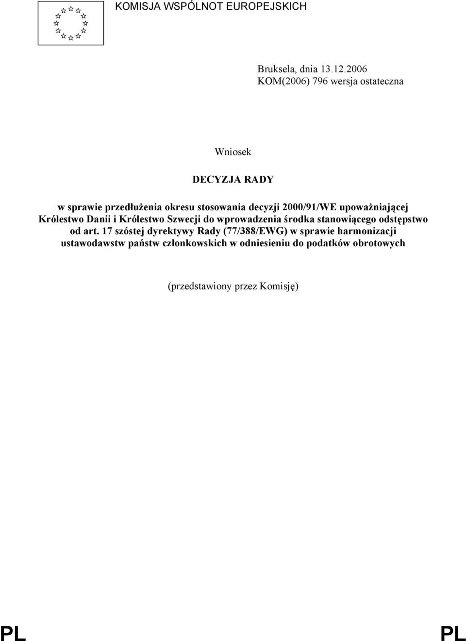 2000/91/WE upoważniającej Królestwo Danii i Królestwo Szwecji do wprowadzenia środka stanowiącego odstępstwo