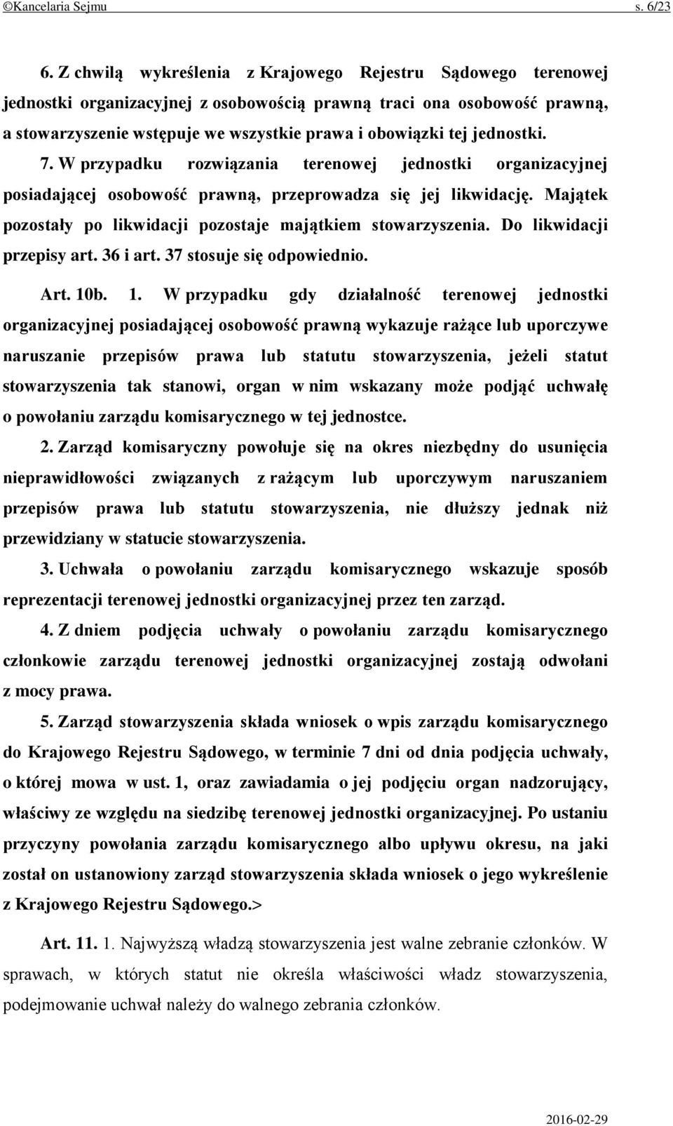 jednostki. 7. W przypadku rozwiązania terenowej jednostki organizacyjnej posiadającej osobowość prawną, przeprowadza się jej likwidację.