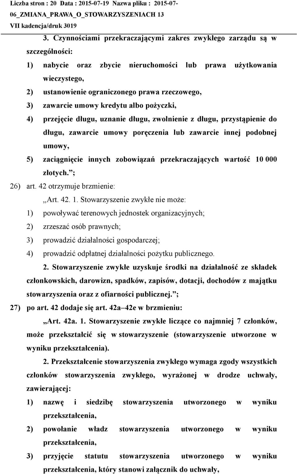 zawarcie umowy kredytu albo pożyczki, 4) przejęcie długu, uznanie długu, zwolnienie z długu, przystąpienie do długu, zawarcie umowy poręczenia lub zawarcie innej podobnej umowy, 5) zaciągnięcie