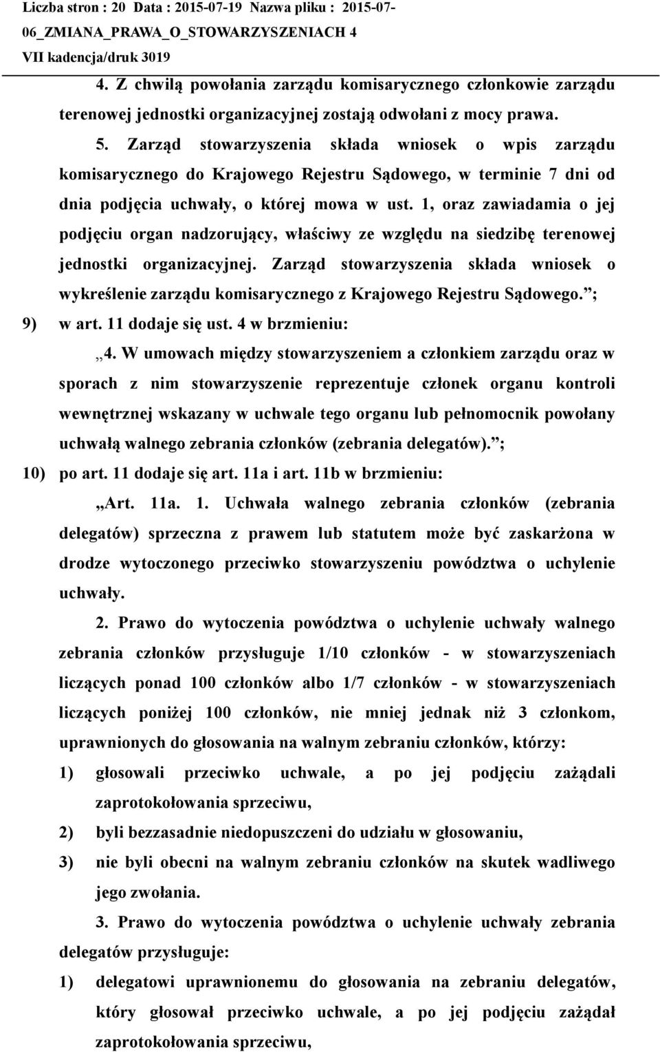1, oraz zawiadamia o jej podjęciu organ nadzorujący, właściwy ze względu na siedzibę terenowej jednostki organizacyjnej.