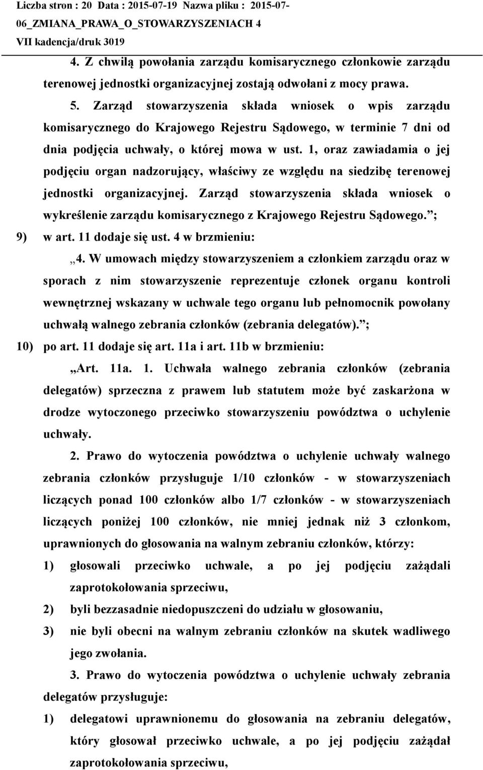 1, oraz zawiadamia o jej podjęciu organ nadzorujący, właściwy ze względu na siedzibę terenowej jednostki organizacyjnej.