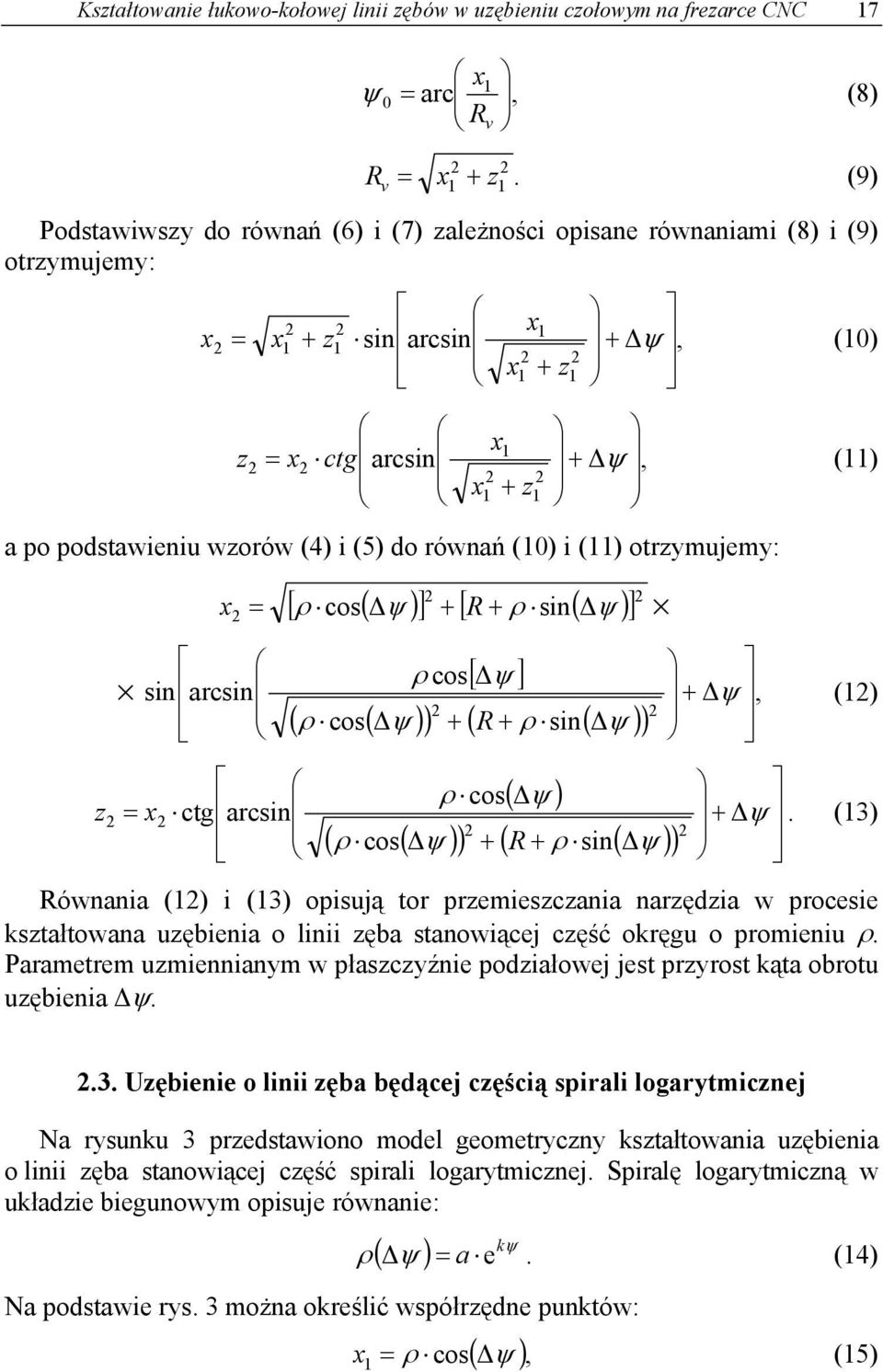 otrzymujemy: z sinrcsin [ ρ cos( ] [ ρ ( ] x = R sin, ρ cos[ ] ( ρ cos( ( R ρ sin( ρ cos( ( ( ( ( ρ cos R ρ sin (1 = x ctg rcsin.