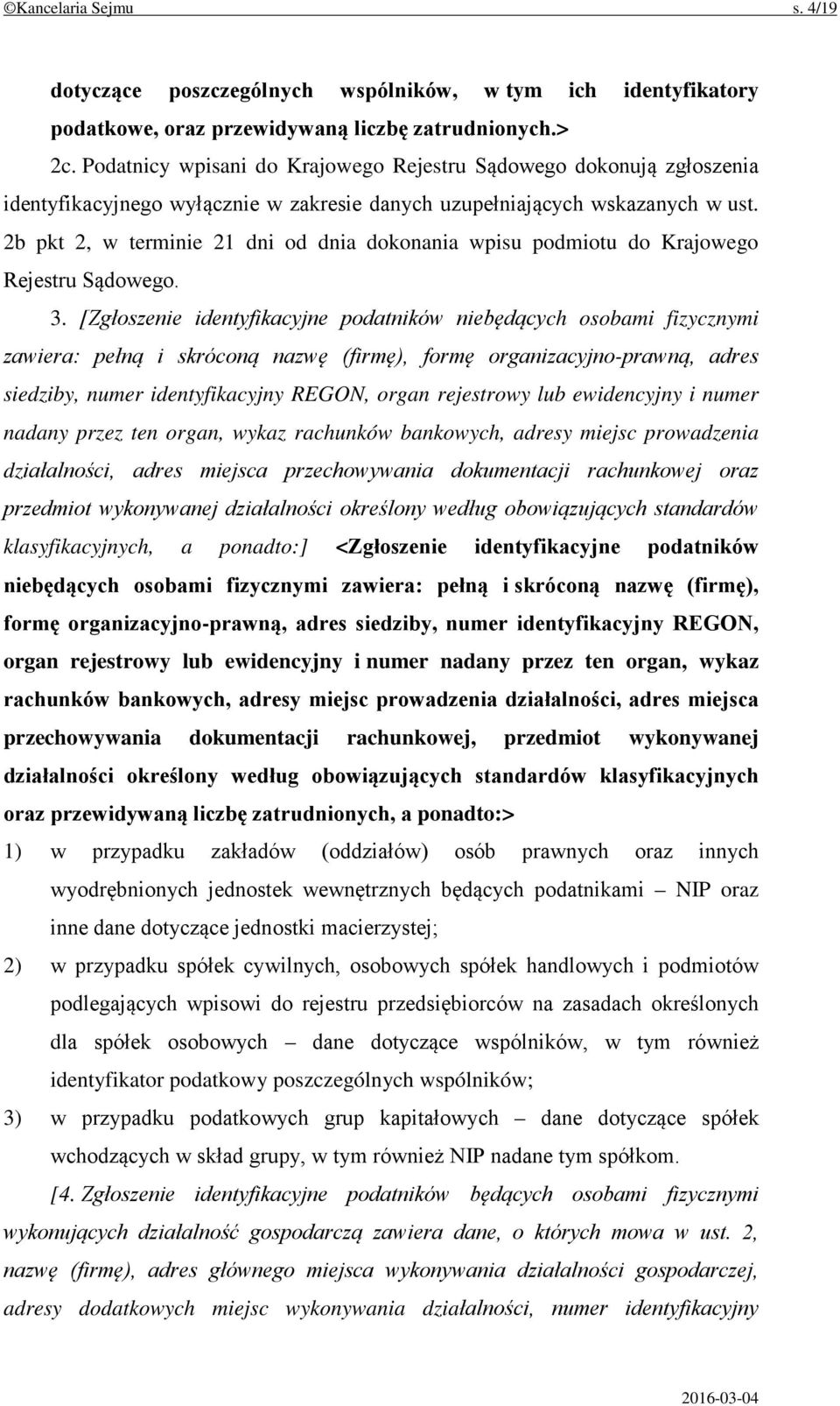 2b pkt 2, w terminie 21 dni od dnia dokonania wpisu podmiotu do Krajowego Rejestru Sądowego. 3.