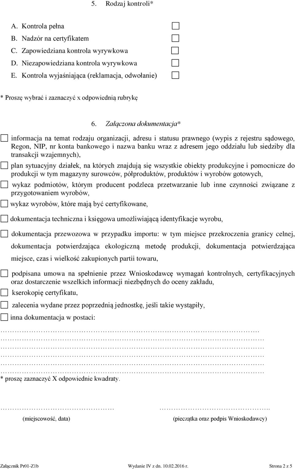 Załączona dokumentacja* informacja na temat rodzaju organizacji, adresu i statusu prawnego (wypis z rejestru sądowego, Regon, NIP, nr konta bankowego i nazwa banku wraz z adresem jego oddziału lub