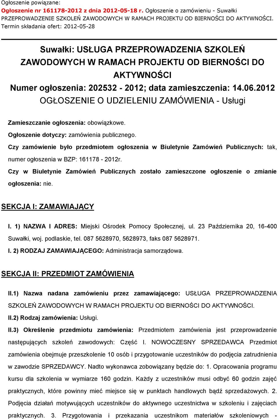 2012 OGŁOSZENIE O UDZIELENIU ZAMÓWIENIA - Usługi Zamieszczanie ogłoszenia: obowiązkowe. Ogłoszenie dotyczy: zamówienia publicznego.