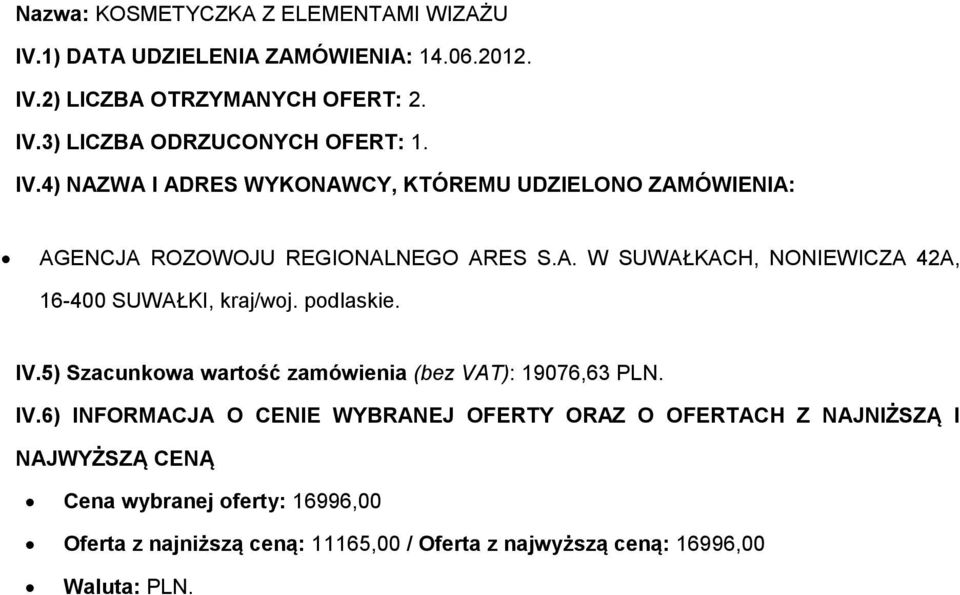 podlaskie. IV.5) Szacunkowa wartość zamówienia (bez VAT): 19076,63 PLN.