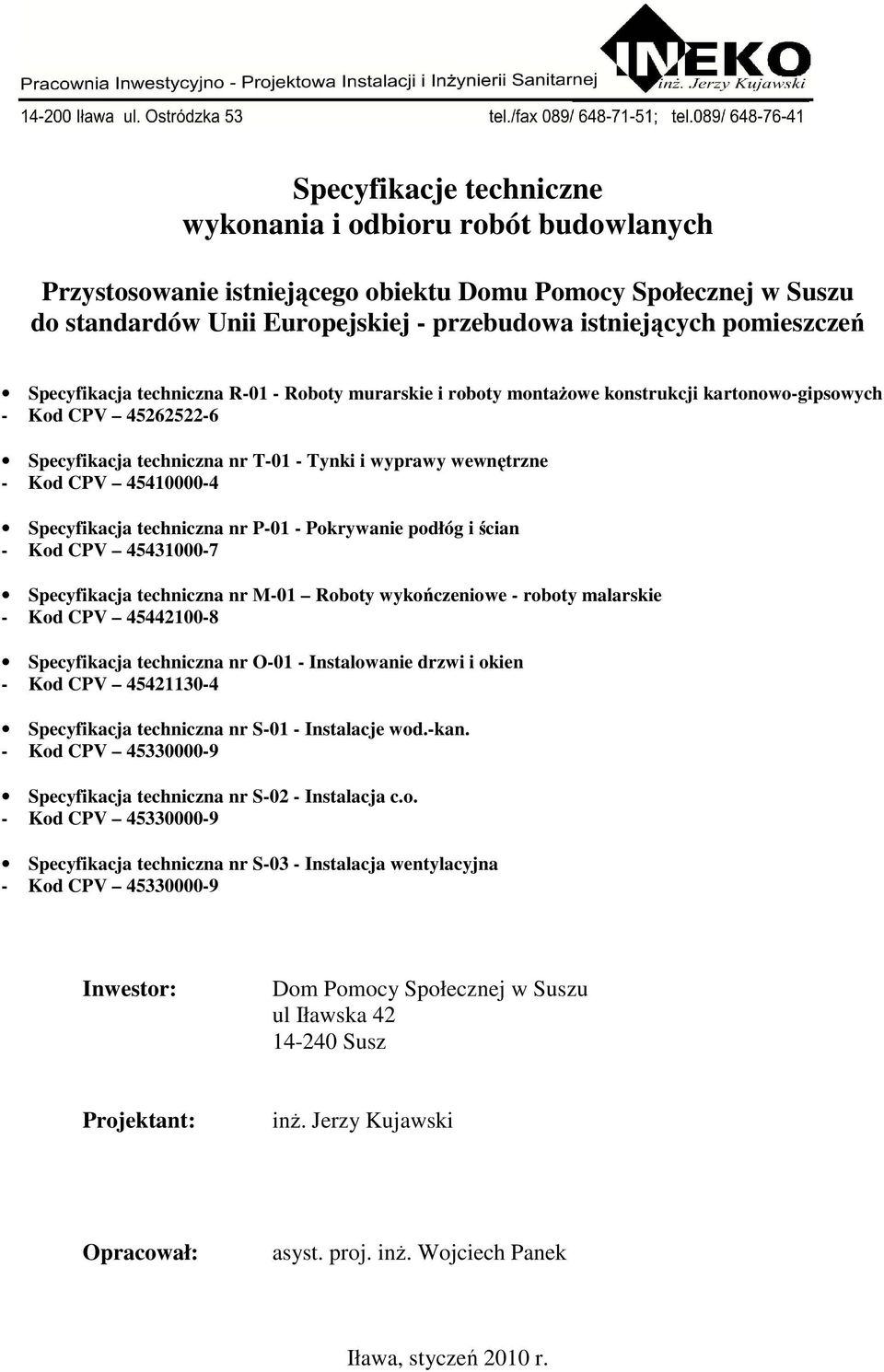 45410000-4 Specyfikacja techniczna nr P-01 - Pokrywanie podłóg i ścian - Kod CPV 45431000-7 Specyfikacja techniczna nr M-01 Roboty wykończeniowe - roboty malarskie - Kod CPV 45442100-8 Specyfikacja