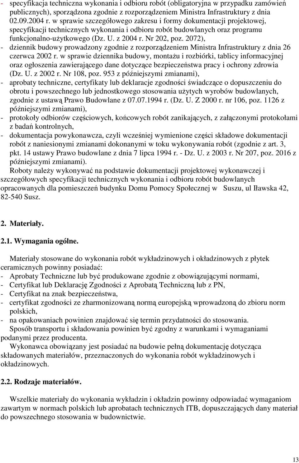 2072), - dziennik budowy prowadzony zgodnie z rozporządzeniem Ministra Infrastruktury z dnia 26 czerwca 2002 r.