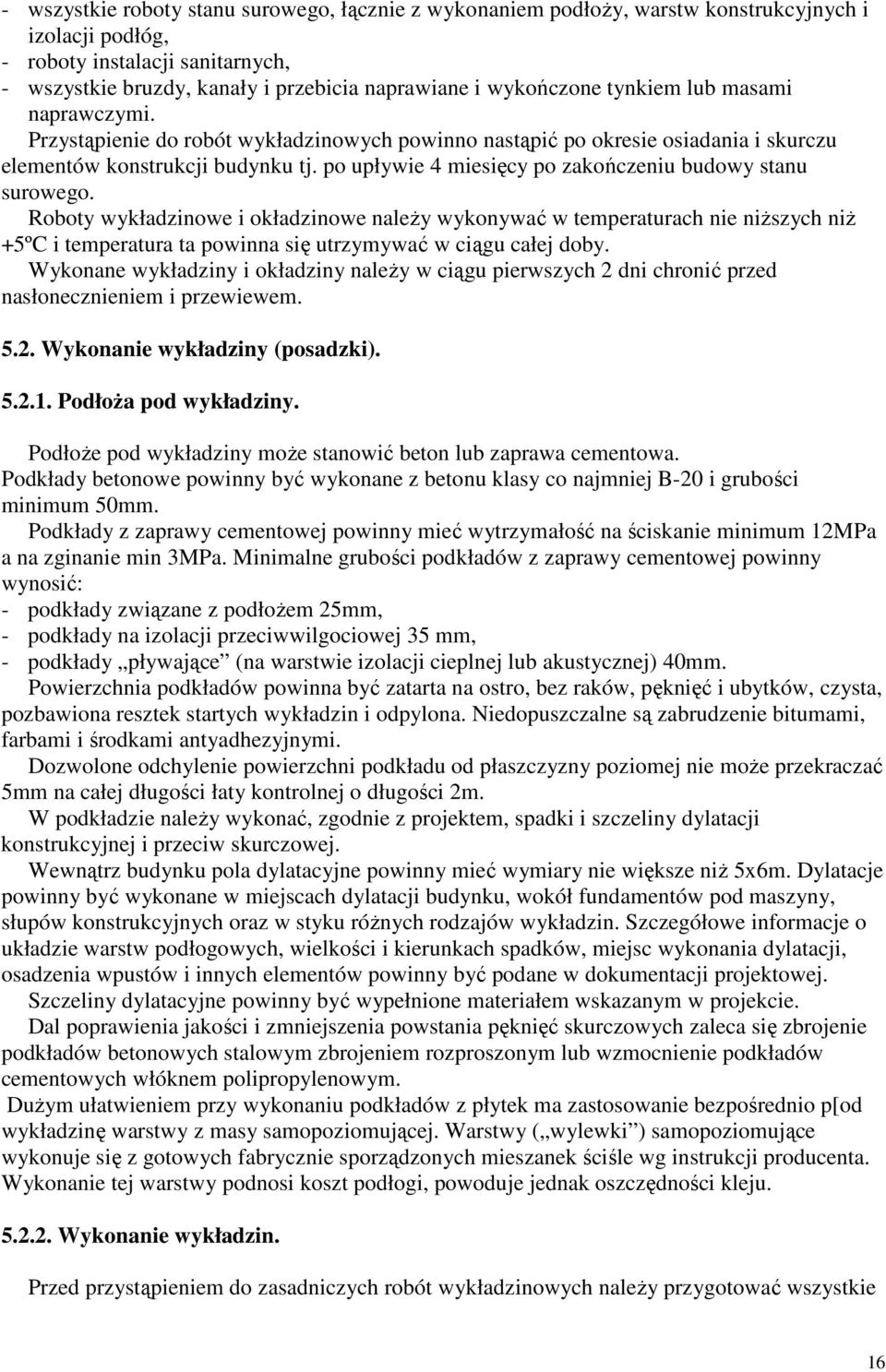 po upływie 4 miesięcy po zakończeniu budowy stanu surowego.