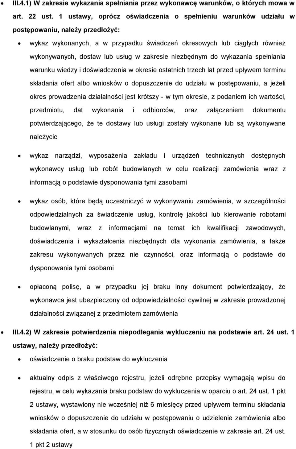 w zakresie niezbędnym do wykazania spełniania warunku wiedzy i doświadczenia w okresie ostatnich trzech lat przed upływem terminu składania ofert albo wniosków o dopuszczenie do udziału w