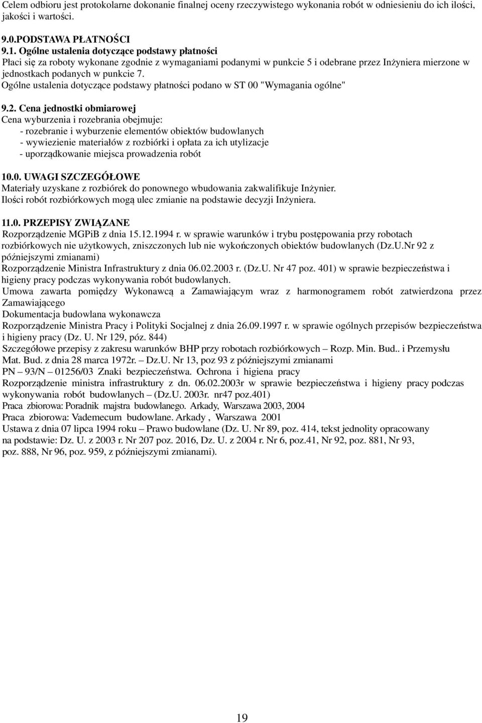 Ogólne ustalenia dotyczące podstawy płatności podano w ST 00 "Wymagania ogólne" 9.2.