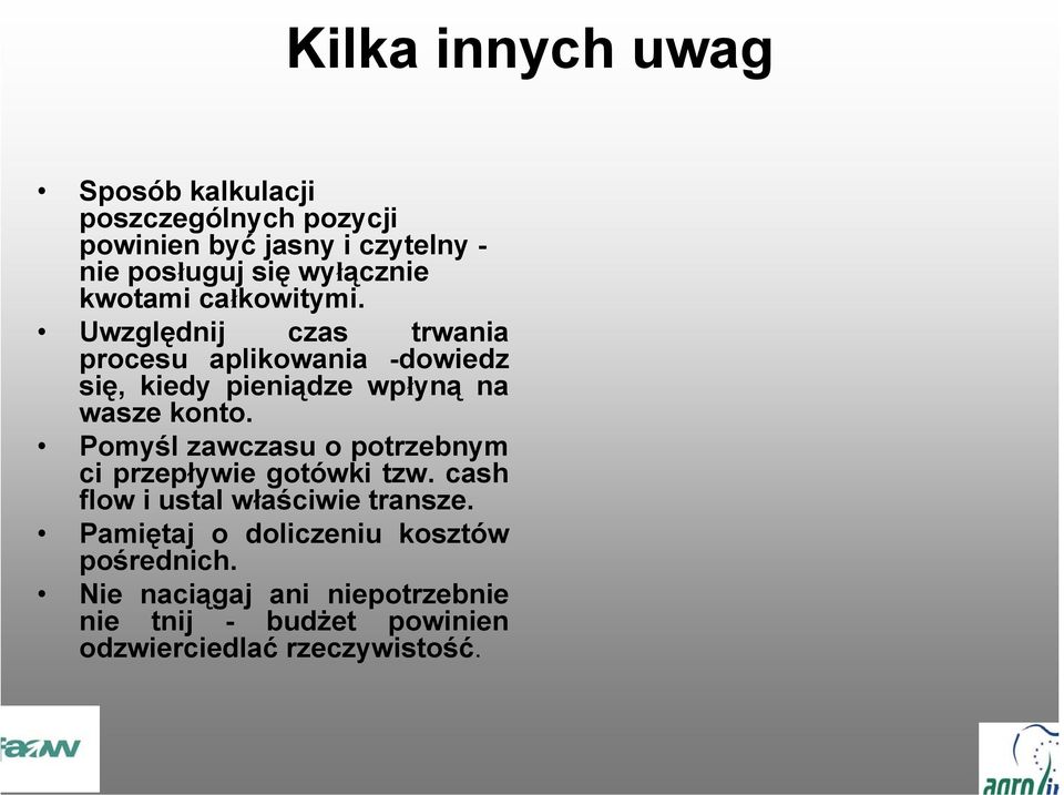 Pomyśl zawczasu o potrzebnym ci przepływie gotówki tzw. cash flow i ustal właściwie transze.