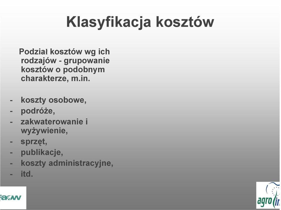 - koszty osobowe, - podróże, - zakwaterowanie i