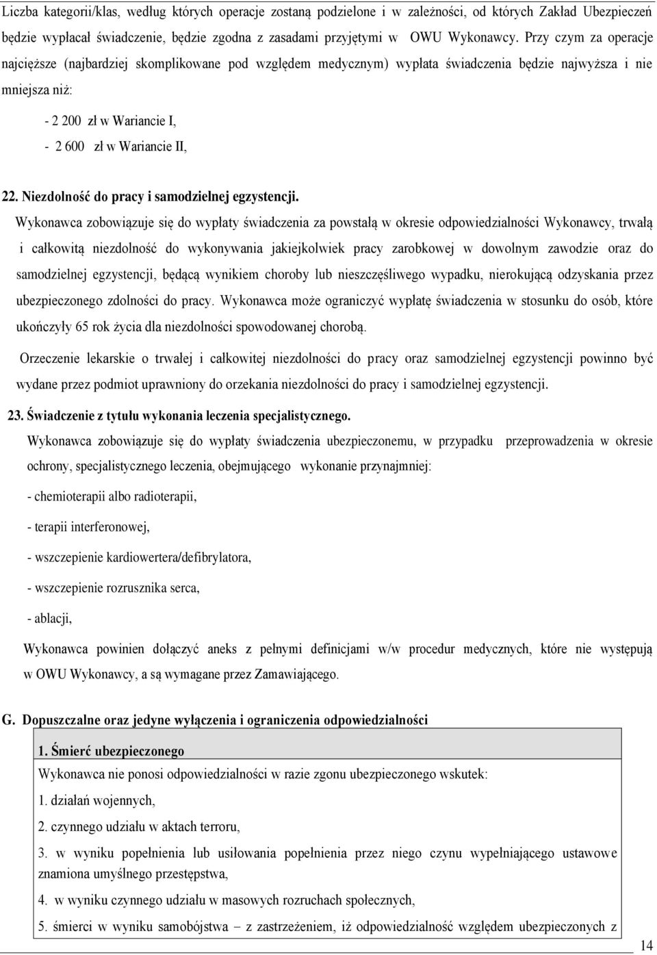 Niezdolność do pracy i samodzielnej egzystencji.