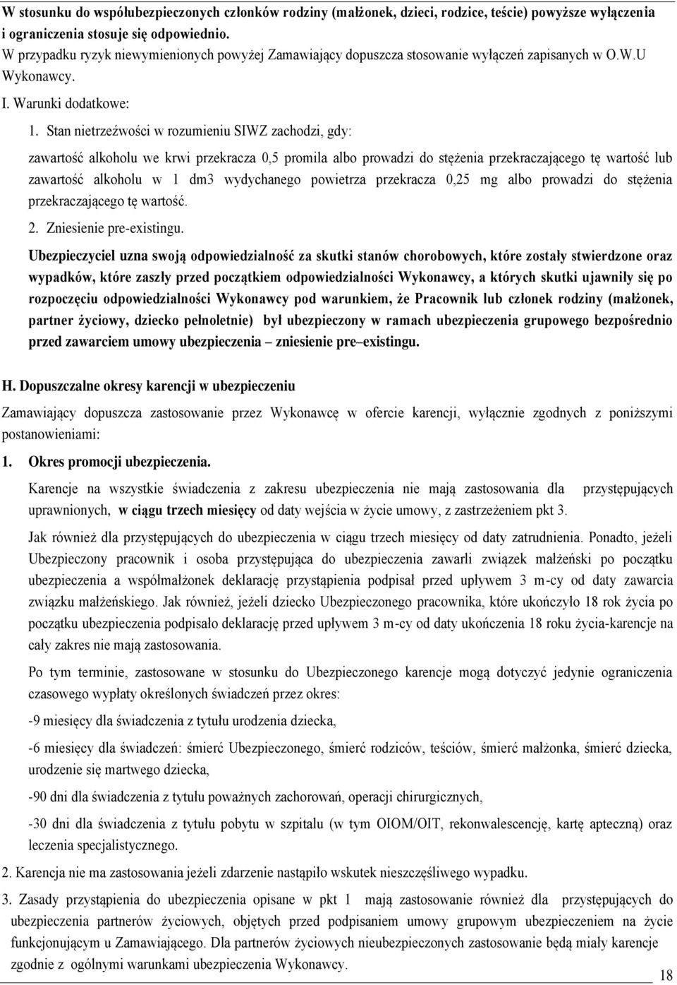 Stan nietrzeźwości w rozumieniu SIWZ zachodzi, gdy: zawartość alkoholu we krwi przekracza 0,5 promila albo prowadzi do stężenia przekraczającego tę wartość lub zawartość alkoholu w 1 dm3 wydychanego