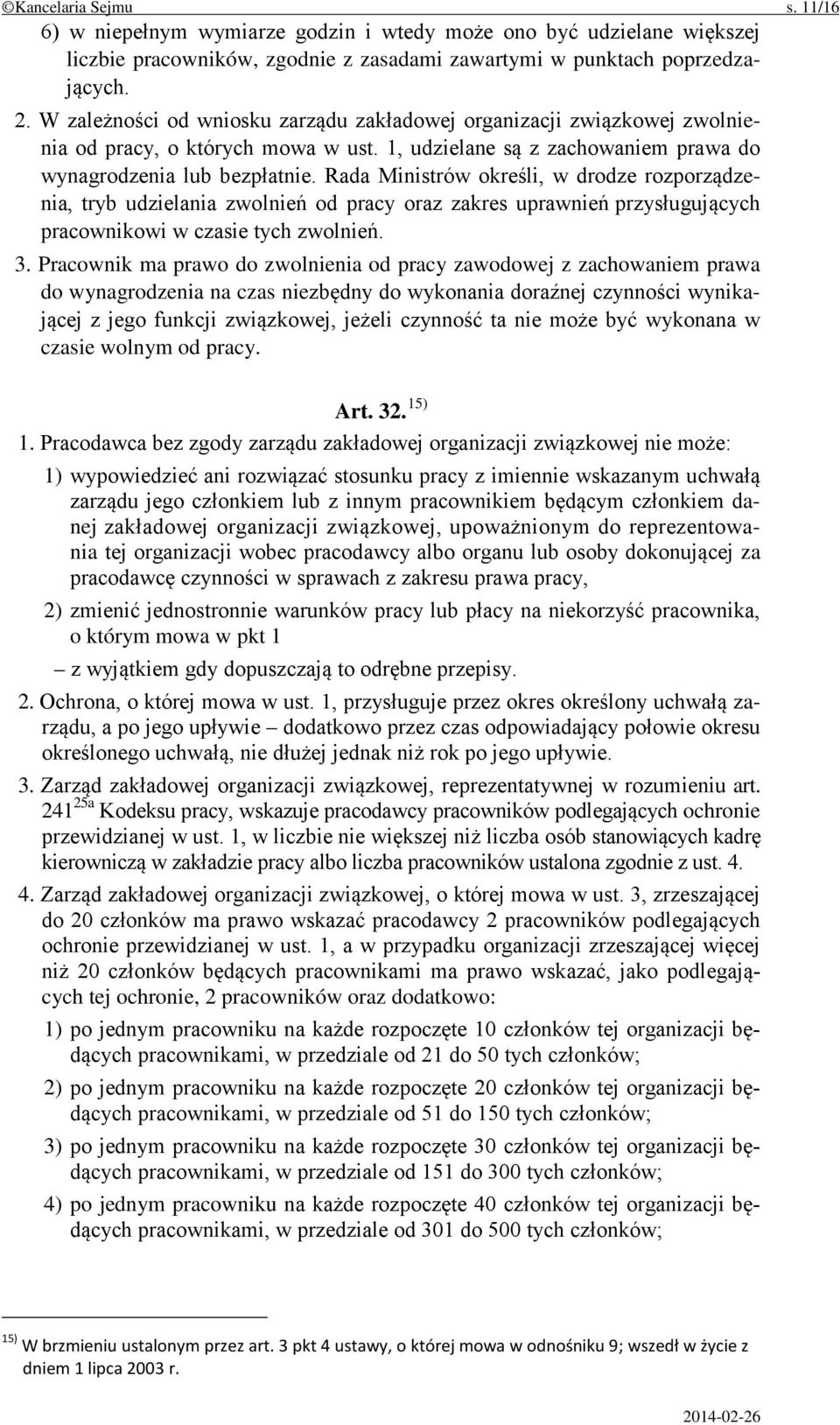 Rada Ministrów określi, w drodze rozporządzenia, tryb udzielania zwolnień od pracy oraz zakres uprawnień przysługujących pracownikowi w czasie tych zwolnień. 3.