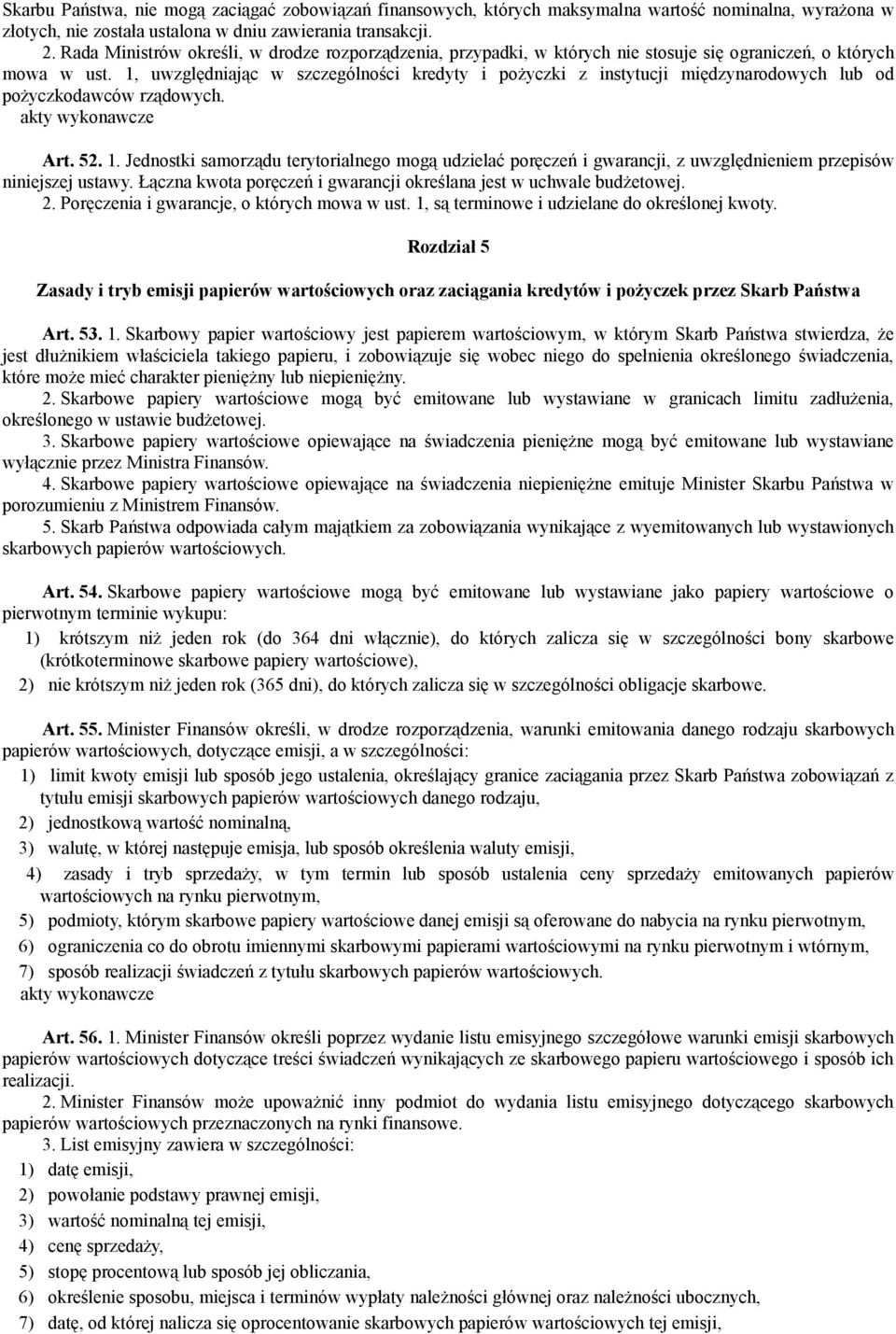 1, uwzględniając w szczególności kredyty i pożyczki z instytucji międzynarodowych lub od pożyczkodawców rządowych. Art. 52. 1.