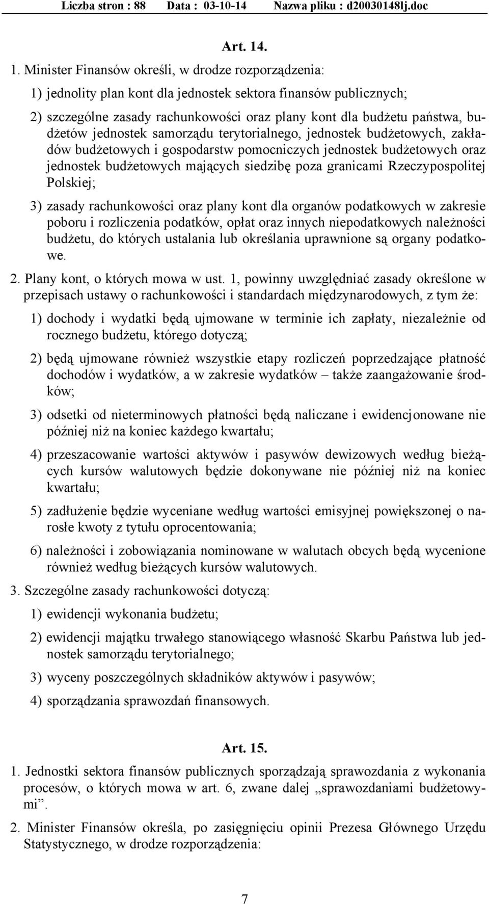 budżetów jednostek samorządu terytorialnego, jednostek budżetowych, zakładów budżetowych i gospodarstw pomocniczych jednostek budżetowych oraz jednostek budżetowych mających siedzibę poza granicami