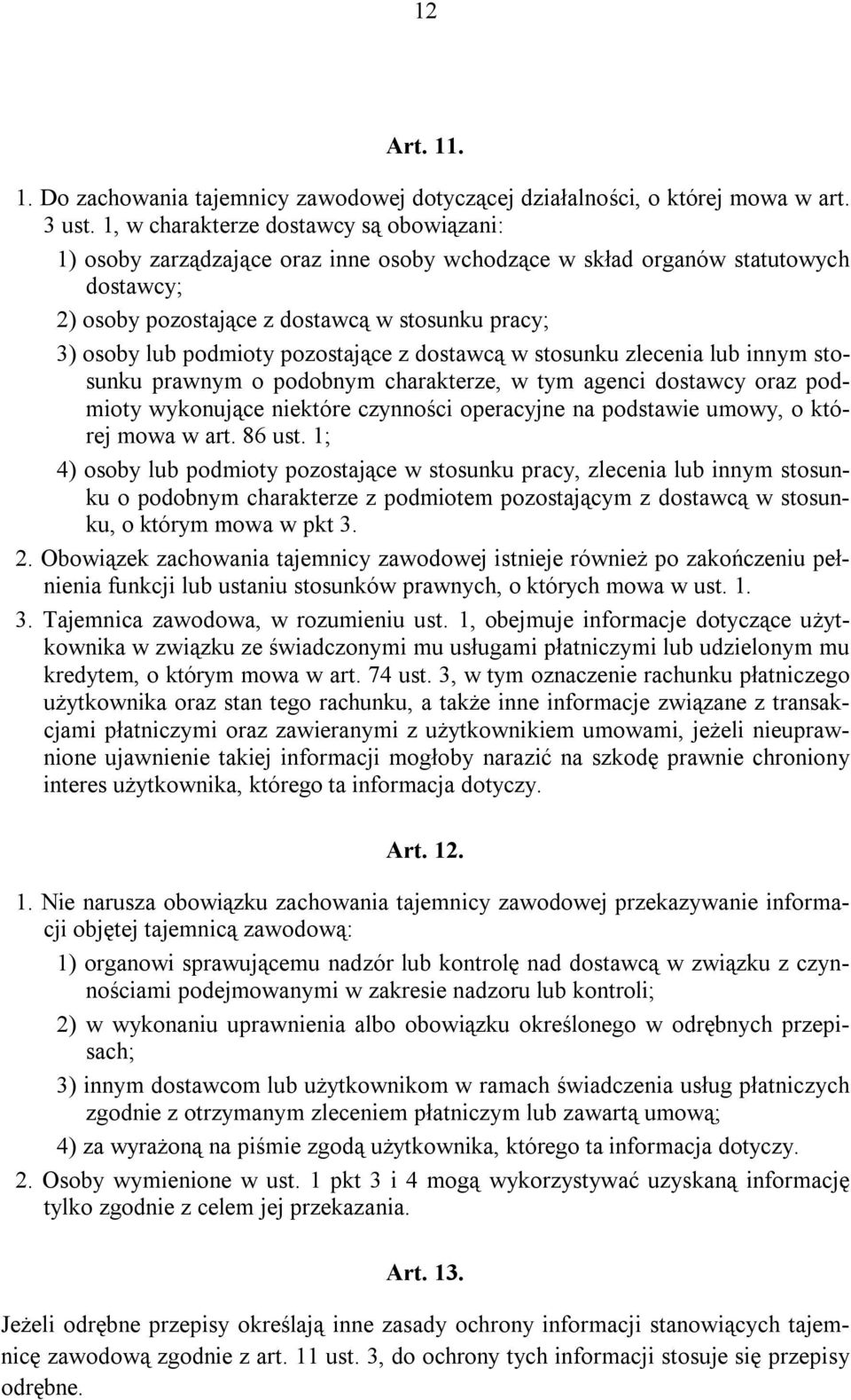 pozostające z dostawcą w stosunku zlecenia lub innym stosunku prawnym o podobnym charakterze, w tym agenci dostawcy oraz podmioty wykonujące niektóre czynności operacyjne na podstawie umowy, o której