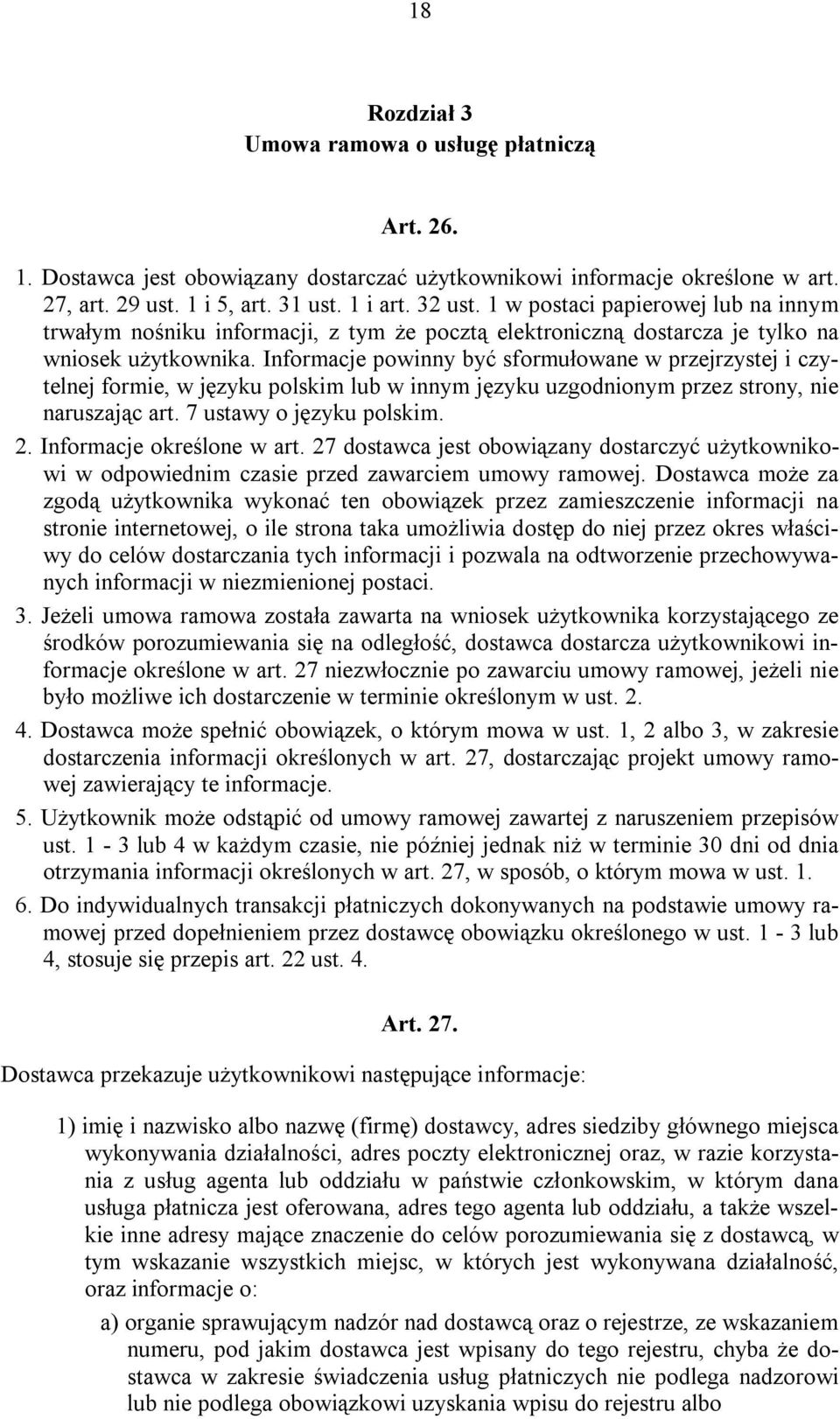 Informacje powinny być sformułowane w przejrzystej i czytelnej formie, w języku polskim lub w innym języku uzgodnionym przez strony, nie naruszając art. 7 ustawy o języku polskim. 2.