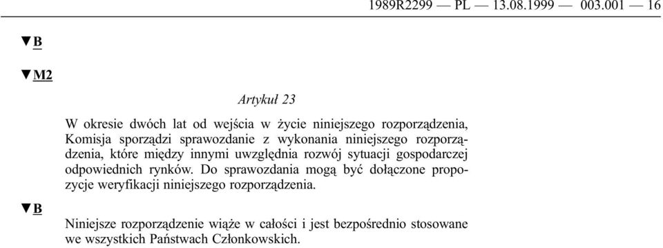 sprawozdanie z wykonania niniejszego rozporządzenia, które między innymi uwzględnia rozwój sytuacji gospodarczej