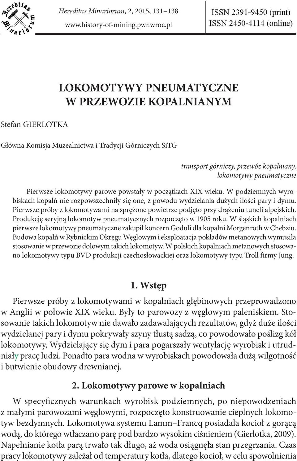 kopalniany, lokomotywy pneumatyczne Pierwsze lokomotywy parowe powstały w początkach XIX wieku.