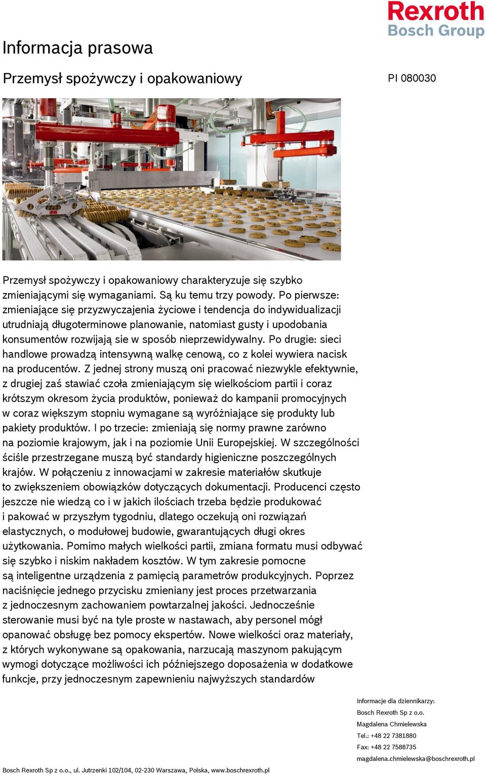nieprzewidywalny. Po drugie: sieci handlowe prowadzą intensywną walkę cenową, co z kolei wywiera nacisk na producentów.